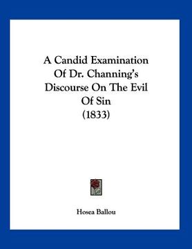 portada a candid examination of dr. channing's discourse on the evil of sin (1833) (en Inglés)