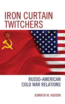 portada Iron Curtain Twitchers: Russo-American Cold war Relations (en Inglés)