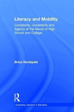portada Literacy and Mobility: Complexity, Uncertainty, and Agency at the Nexus of High School and College (en Inglés)