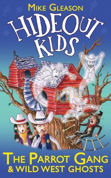 portada The Parrot Gang & Wild West Ghosts: Book 5 (Hideout Kids) (in English)
