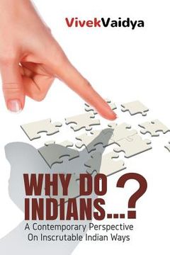 portada Why Do Indians . . . ?: A Contemporary Perspective on Inscrutable Indian Ways (en Inglés)