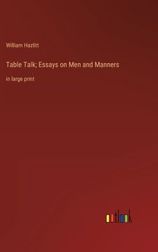 portada Table Talk; Essays on Men and Manners: in large print (en Inglés)