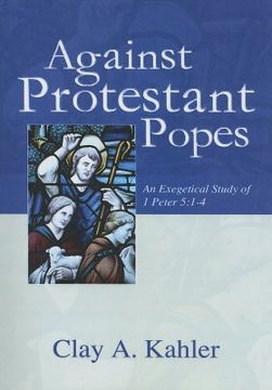 portada against protestant popes: an exegetical study of 1 peter 5:1-4 (en Inglés)