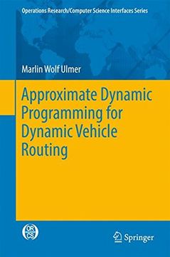 portada Approximate Dynamic Programming for Dynamic Vehicle Routing (Operations Research/Computer Science Interfaces Series)
