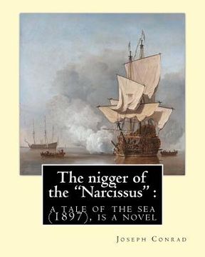 portada The nigger of the "Narcissus": a tale of the sea (1897) is a novella by Joseph: Joseph Conrad (Polish pronunciation: born Jozef Teodor Konrad Korzeni (en Inglés)
