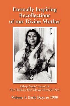 portada eternally inspiring recollections of our divine mother, volume 1: early days to 1980 (black and white edition) (en Inglés)