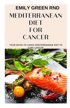 portada Mediterranean Diet for Cancer: Your book to using mediterranean diet for cancer (en Inglés)