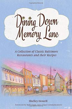 portada Dining Down Memory Lane: A Collection of Classic Baltimore Restaurants and Their Recipes (en Inglés)
