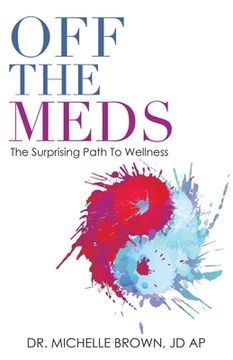 portada Off the Meds: The Surprising Path to Wellness (en Inglés)