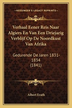 portada Verhaal Eener Reis Naar Algiers En Van Een Driejarig Verblijf Op De Noordkust Van Afrika: Gedurende De Jaren 1831-1834 (1841)