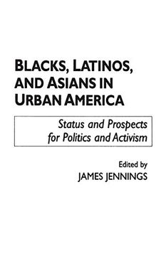 portada Blacks, Latinos, and Asians in Urban America: Status and Prospects for Politics and Activism (School Librarianship) (en Inglés)