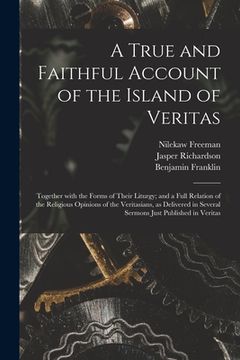 portada A True and Faithful Account of the Island of Veritas: Together With the Forms of Their Liturgy; and a Full Relation of the Religious Opinions of the V