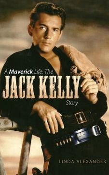portada A Maverick Life: The Jack Kelly Story (Hardback) (en Inglés)