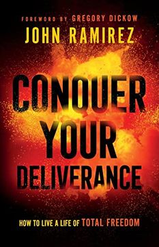 portada Conquer Your Deliverance: How to Live a Life of Total Freedom (en Inglés)