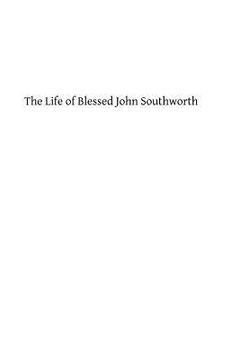 portada The Life of Blessed John Southworth: Priest and Martyr (en Inglés)
