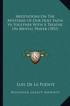 portada meditations on the mysteries of our holy faith v6 together with a treatise on mental prayer (1852)