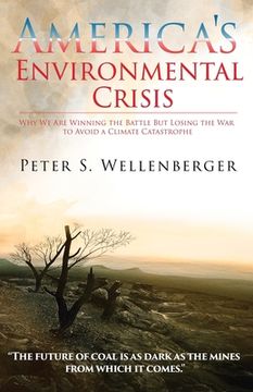 portada America's Environmental Crisis: Why We Are Winning the Battle but Losing the War to Avoid a Climate Catastrophe