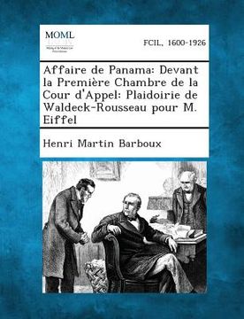 portada Affaire de Panama: Devant La Premiere Chambre de La Cour D'Appel: Plaidoirie de Waldeck-Rousseau Pour M. Eiffel (en Francés)