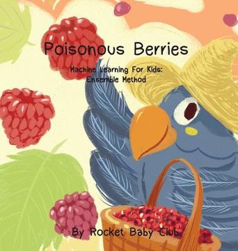 portada Poisonous Berries: Machine Learning For Kids: Ensemble Method (in English)