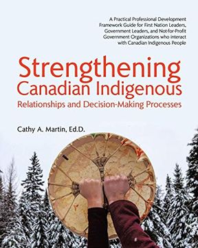 portada Strengthening Canadian Indigenous: Relationships and Decision-Making Processes (en Inglés)