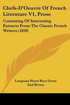 portada chefs-d'oeuvre of french literature v1, prose: consisting of interesting extracts from the classic french writers (1820) (in English)