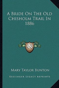 portada a bride on the old chisholm trail in 1886 (en Inglés)