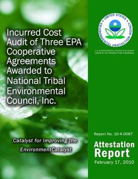portada Incurred Cost Audit of Three EPA Cooperative Agreements Awarded to National Tribal Environmental Council, Inc. (en Inglés)