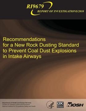 portada Recommendations for a New Rock Dusting Standard to Prevent Coal Dust Explosions in Intake Airways (en Inglés)