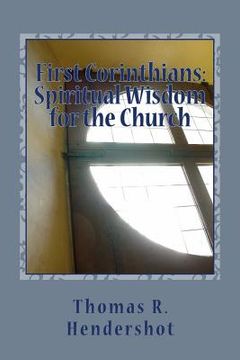 portada First Corinthians: Spiritual Wisdom for the Church: A Verse-by-Verse Treatment of Chapters 1-3 (in English)