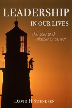 portada Leadership in Our Lives: The use and misuse of power (en Inglés)
