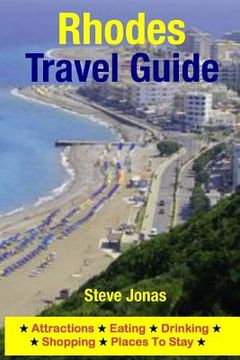 portada Rhodes Travel Guide: Attractions, Eating, Drinking, Shopping & Places To Stay (en Inglés)