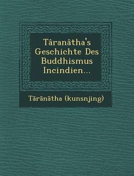 portada Taranatha's Geschichte Des Buddhismus Incindien... (en Inglés)