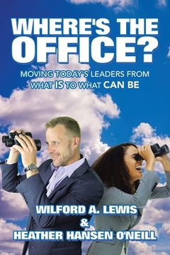 portada Where's the Office?: Moving Today's Leaders from What Is to What Can Be (en Inglés)