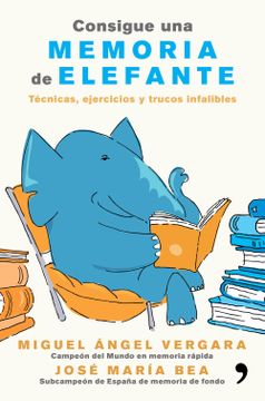 portada Consigue una Memoria de Elefante: Técnicas, Ejercicios y Trucos Infalibles (Fuera de Colección)