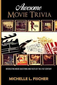 portada Awesome Movie Trivia Book: Interesting Movie Questions And Facts Of The 21st Century (en Inglés)