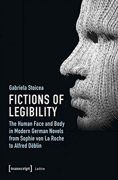 portada Fictions of Legibility: The Human Face and Body in Modern German Novels From Sophie von la Roche to Alfred Döblin (Lettre) 