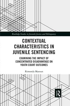 portada Contextual Characteristics in Juvenile Sentencing: Examining the Impact of Concentrated Disadvantage on Youth Court Outcomes (Routledge Studies in Juvenile Justice and Delinquency) (in English)