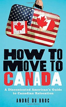 portada How to Move to Canada: A Discontented American's Guide to Canadian Relocation