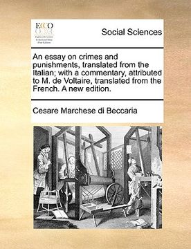 portada an essay on crimes and punishments, translated from the italian; with a commentary, attributed to m. de voltaire, translated from the french. a new e (in English)