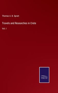 portada Travels and Researches in Crete: Vol. I (in English)