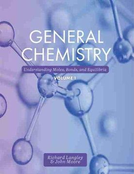 portada General Chemistry: Understanding Moles, Bonds, and Equilibria, Volume 1