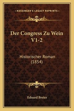 portada Der Congress Zu Wein V1-2: Historischer Roman (1854) (en Alemán)