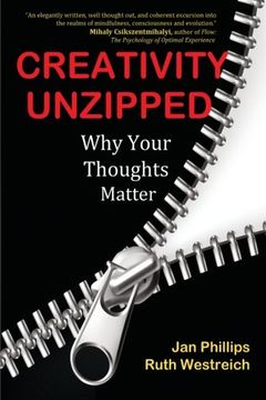 portada Creativity Unzipped: Why Your Thoughts Matter (en Inglés)