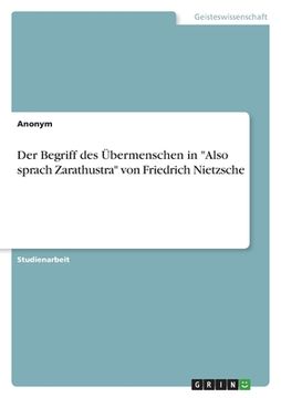 portada Der Begriff des Übermenschen in Also sprach Zarathustra von Friedrich Nietzsche (in German)
