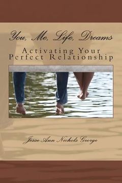 portada You, Me, Life, Dreams: Activating Your Perfect Relationship (en Inglés)
