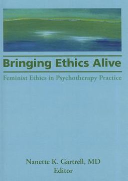 portada Bringing Ethics Alive: Feminist Ethics in Psychotherapy Practice (in English)