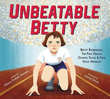 portada Unbeatable Betty: Betty Robinson, the First Female Olympic Track & Field Gold Medalist (en Inglés)