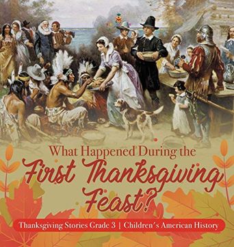 portada What Happened During the First Thanksgiving Feast? | Thanksgiving Stories Grade 3 | Children'S American History (en Inglés)