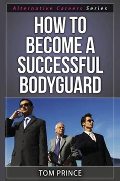 portada How To Become A Successful Bodyguard (en Inglés)
