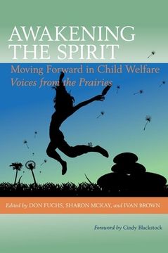 portada awakening the spirit: moving forward in child welfare; voices from the prairies (en Inglés)